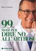 99 modi per dire no all'artrosi 99 modi per dire no all'artrosi