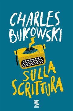 Sulla scrittura - Bukowski, Charles