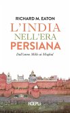 L' India nell'era persiana. Dall'anno Mille ai Moghul L' India nell'era persiana. Dall'anno Mille ai Moghul