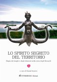 Lo spirito segreto del territorio. Magia dei luoghi e degli elementi nella terra degli Etruschi Lo spirito segreto del territorio. Magia dei luoghi e degli elementi nella terra degli Etruschi