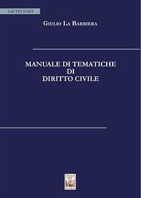 Manuale di tematiche di diritto civile - La Barbiera, Giulio
