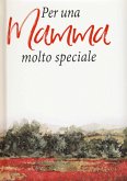 Per una mamma molto speciale Per una mamma molto speciale