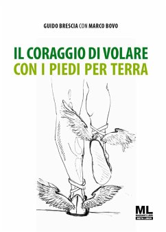 Il coraggio di volare con i piedi per terra - Brescia, Guido