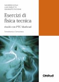 Esercizi di fisica tecnica. Risolti con PTC Mathcad. Termodinamica e termocinetica Esercizi di fisica tecnica. Risolti con PTC Mathcad. Termodinamica e termocinetica