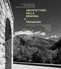 Architettura della memoria e paesaggio. Sacrari di guerra come interventi ambientali: Monte Grappa, Redipuglia, Caporetto, Pocol - Valle, Pietro