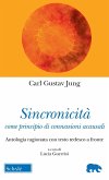 Sincronicità come principio di connessioni acausali. Antologia ragionata con testo tedesco a fronte Sincronicità come principio di connessioni acausali. Antologia ragionata con testo tedesco a fronte