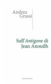 Sull'Antigone di Jean Anouilh Sull'Antigone di Jean Anouilh