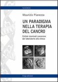 Un paradigma nella terapia del cancro. Cellule staminali cancerose dal lavoratorio alla cimica Un paradigma nella terapia del cancro. Cellule staminali cancerose dal lavoratorio alla cimica