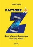 Fattore Z. Guida alla crescita personale dei nativi digitali
