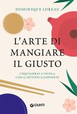 L' arte di mangiare il giusto. L'equilibrio a tavola con il metodo giapponese