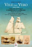 Vele dal vero (1840-1890). Velieri, vele e personaggi di P. Domenico Cambiaso. Ediz. italiana e inglese Vele dal vero (1840-1890). Velieri, vele e personaggi di P. Domenico Cambiaso. Ediz. italiana e inglese