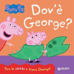 Dov'è George? Peppa Pig - D'Achille, Silvia