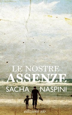 Le nostre assenze - Naspini, Sacha