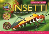 Insetti. Una spedizione in un mondo tutto da scoprire Insetti. Una spedizione in un mondo tutto da scoprire