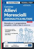Concorso allievi marescialli. Aeronautica militare. Manuale per la preparazione completa a tutte le fasi di selezione Concorso allievi marescialli. Aeronautica militare. Manuale per la preparazione completa a tutte le fasi di selezione
