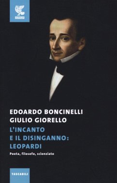 L' incanto e il disinganno: Leopardi. Poeta, filosofo, scienziato Cover L' incanto e il disinganno: Leopardi. Poeta, filosofo, scienziato
