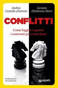 Conflitti. Come leggere e gestire i contrasti per vivere bene - Castiello D'Antonio, Andrea; D'Ambrosio Marri, Luciana