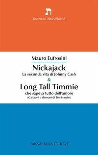 Nickajack. La seconda vita di Johnny Cash & Long Tall Timmie che sapeva tutto dell'amore (canzoni e demoni di Tim Hardin) - Eufrosini, Mauro Nickajack. La seconda vita di Johnny Cash & Long Tall Timmie che sapeva tutto dell'amore (canzoni e demoni di Tim Hardin) - Eufrosini, Mauro
