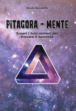 Pitagora-Mente. Scopri i tuoi numeri per trovare il successo - Zuccarello, Nicola