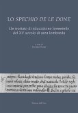 Lo spechio de le done. Un trattato di educazione femminile del XV secolo di area lombarda Lo spechio de le done. Un trattato di educazione femminile del XV secolo di area lombarda