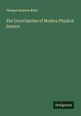 The Uncertainties of Modern Physical Science The Uncertainties of Modern Physical Science