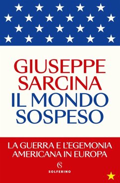 Cover Il mondo sospeso. La guerra e l'egemonia americana in Europa
