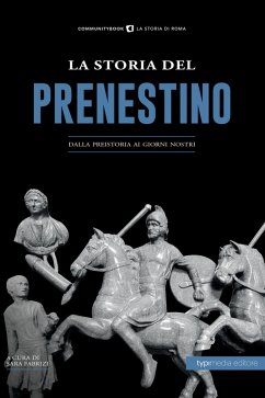 Cover La Storia del Prenestino. Dalla preistoria ai giorni nostri
