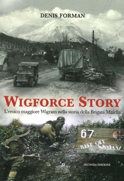 Cover Wigforce Story. L'eroico maggiore Wigram nella storia della Brigata Maiella