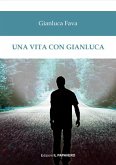 Una vita con Gianluca Una vita con Gianluca