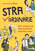 Straordinarie. Vita e imprese di 30 donne decisamente fuori dagli schemi Straordinarie. Vita e imprese di 30 donne decisamente fuori dagli schemi