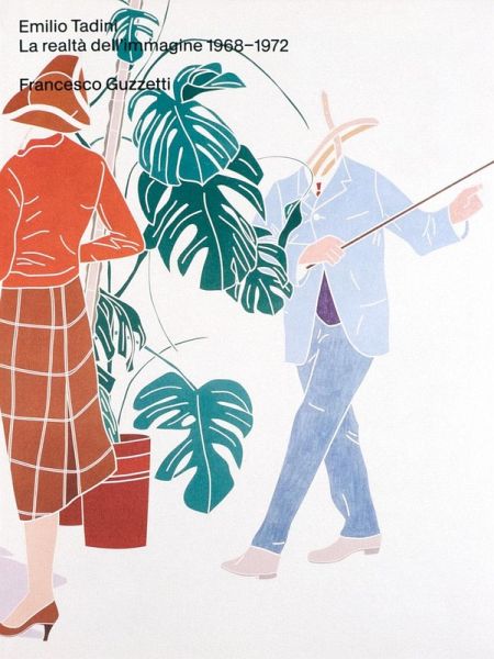 Emilio Tadini. La realtà dell'immagine 1968-1972 Emilio Tadini. La realtà dell'immagine 1968-1972