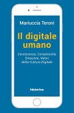Il digitale umano. Conoscenza, complessità, emozioni, valori della cultura digitale
