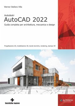 Autodesk® AutoCAD 2022. Guida completa per architettura, meccanica e design - Villa, Werner Stefano