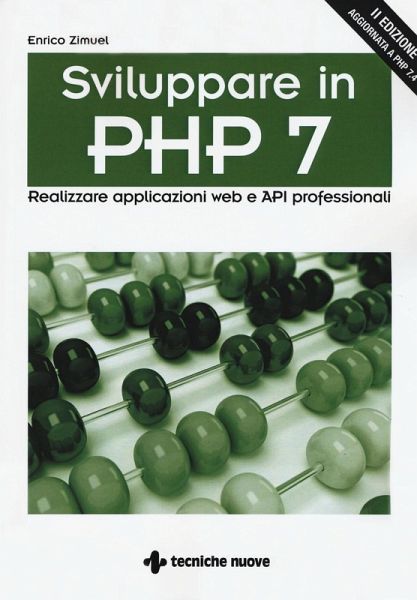 Sviluppare in PHP 7. Realizzare applicazioni Web e API professionali Sviluppare in PHP 7. Realizzare applicazioni Web e API professionali