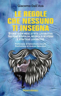 Cover Le regole che nessuno ti insegna. Storie di un mese di vita lavorativa tra fame di rivalsa, ricerca di sé stessi e strategie lavorative
