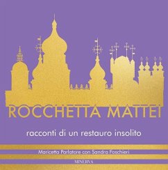 Rocchetta Mattei. Racconti di un restauro insolito - Parlatore, Maricetta