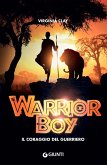 Warrior boy. Il coraggio del guerriero Warrior boy. Il coraggio del guerriero