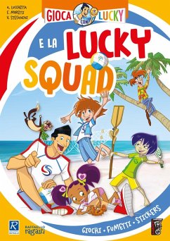 Gioca con Lucky e la Lucky Squad! - Lucchetta, Andrea; Moretti, Flavia; Stefanini, Virginia Gioca con Lucky e la Lucky Squad! - Lucchetta, Andrea; Moretti, Flavia; Stefanini, Virginia