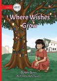 Where Wishes Grow Where Wishes Grow