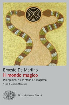 Il mondo magico. Prolegomeni a una storia del magismo - De Martino, Ernesto Il mondo magico. Prolegomeni a una storia del magismo - De Martino, Ernesto