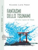 Fantasmi dello tsunami. Nell'antica regione del Tohoku Fantasmi dello tsunami. Nell'antica regione del Tohoku