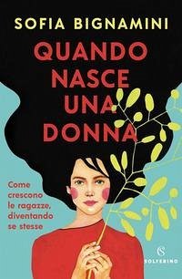 Cover Quando nasce una donna. Come crescono le ragazze, diventando se stesse