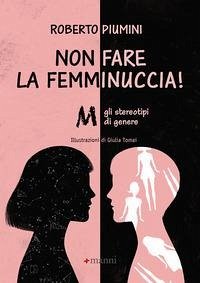 Non fare la femminuccia! Abbasso gli stereotipi di genere Non fare la femminuccia! Abbasso gli stereotipi di genere