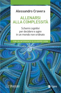 Allenarsi alla complessità. Schemi cognitivi per decidere e agire in un mondo non ordinato - Cravera, Alessandro