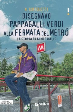 Disegnavo pappagalli verdi alla fermata del metrò. La storia di Ahmed Malis - Bortolotti, N.