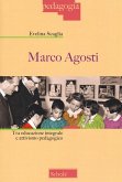 Marco Agosti. Tra educazione integrale e attivismo pedagogico Marco Agosti. Tra educazione integrale e attivismo pedagogico