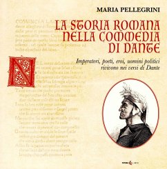 Cover La storia romana nella Commedia di Dante. Imperatori, poeti, eroi, uomini politici rivivono nei versi di Dante