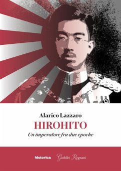 Hirohito. Un imperatore fra due epoche - Lazzaro, Alarico