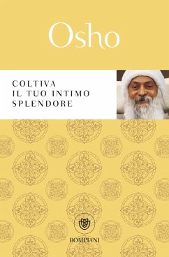 Coltiva il tuo intimo splendore - Osho