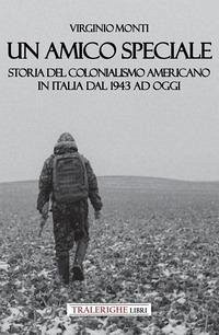Cover Un amico speciale. Storia del colonialismo americano in Italia dal 1943 ad oggi